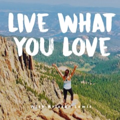 Live-what-you-love